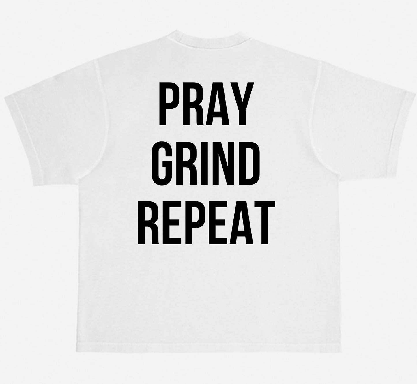 Pray Grind Repeat- BOLD T-Shirt